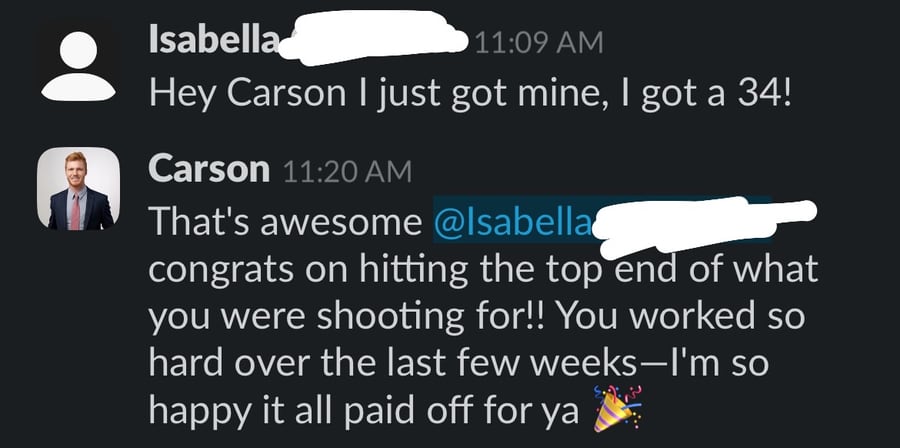 Slack messages: Isabella writes 'Hey Carson I just got mine, I got a 34!' and Carson replies 'That's awesome Isabella congrats on hitting the top end of what you were shooting for!! You worked so hard over the last few weeks—I'm so happy it all paid off for ya'