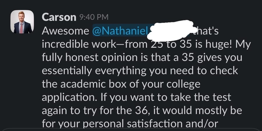 Slack message from Carson: 'Awesome Nathaniel that's incredible work—from 25 to 35 is huge! My fully honest opinion is that a 35 gives you essentially everything you need to check the academic box of your college application.'