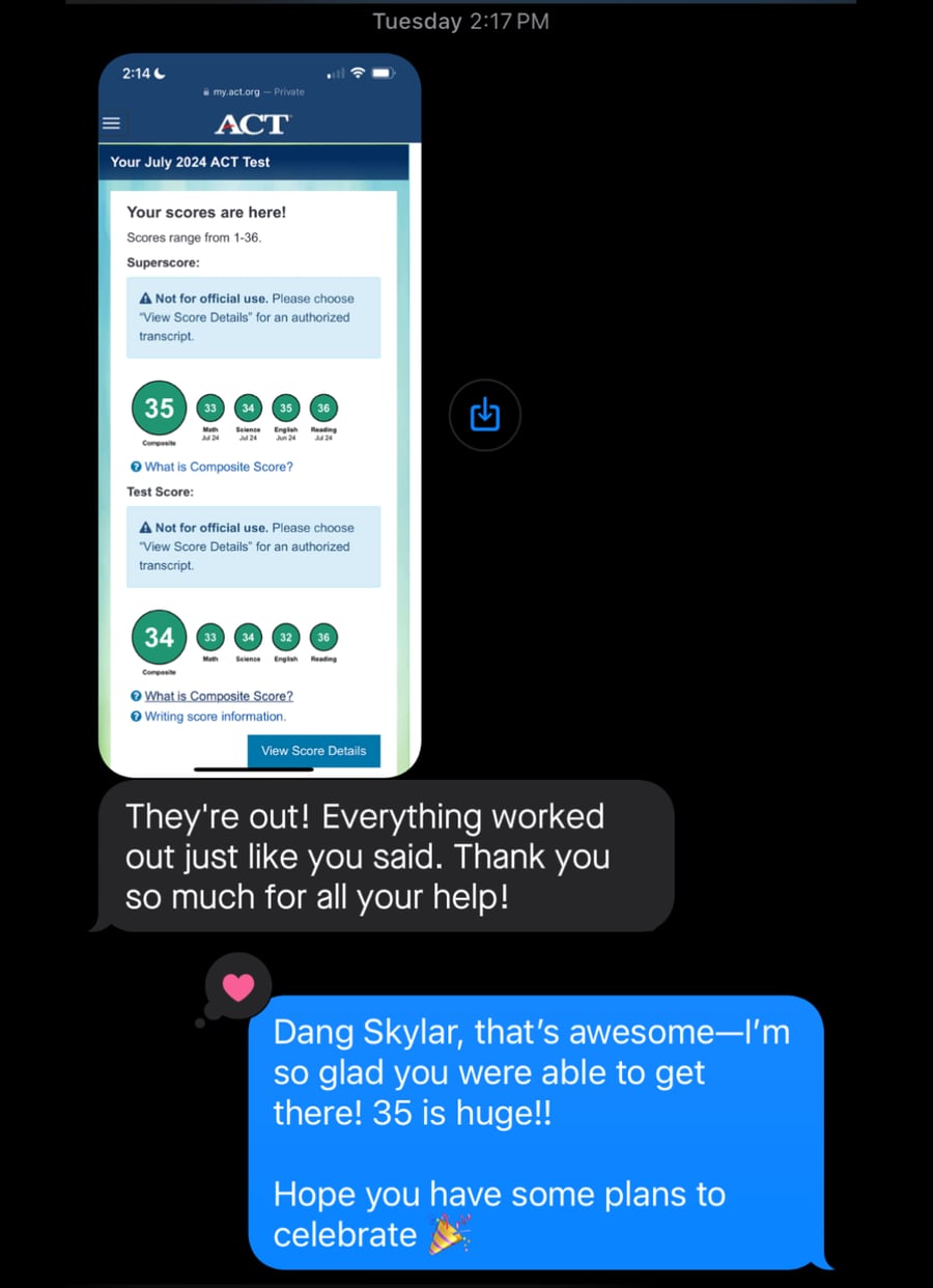 Text messages: Skylar sends her July 2024 ACT score page showing a 35 and writes 'They're out! Everything worked out just like you said. Thank you so much for all your help!' Carson replies 'Dang Skylar, that's awesome—I'm so glad you were able to get there! 35 is huge!! Hope you have some plans to celebrate'