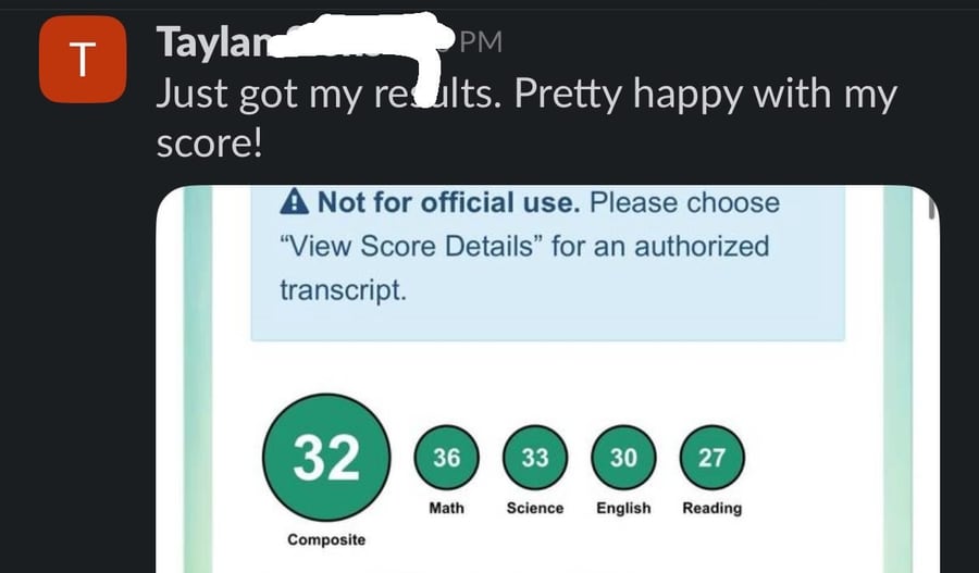 Slack message from Taylan: 'Just got my results. Pretty happy with my score!' with his ACT score page showing a 32 composite: Math 36, Science 33, English 30, Reading 27